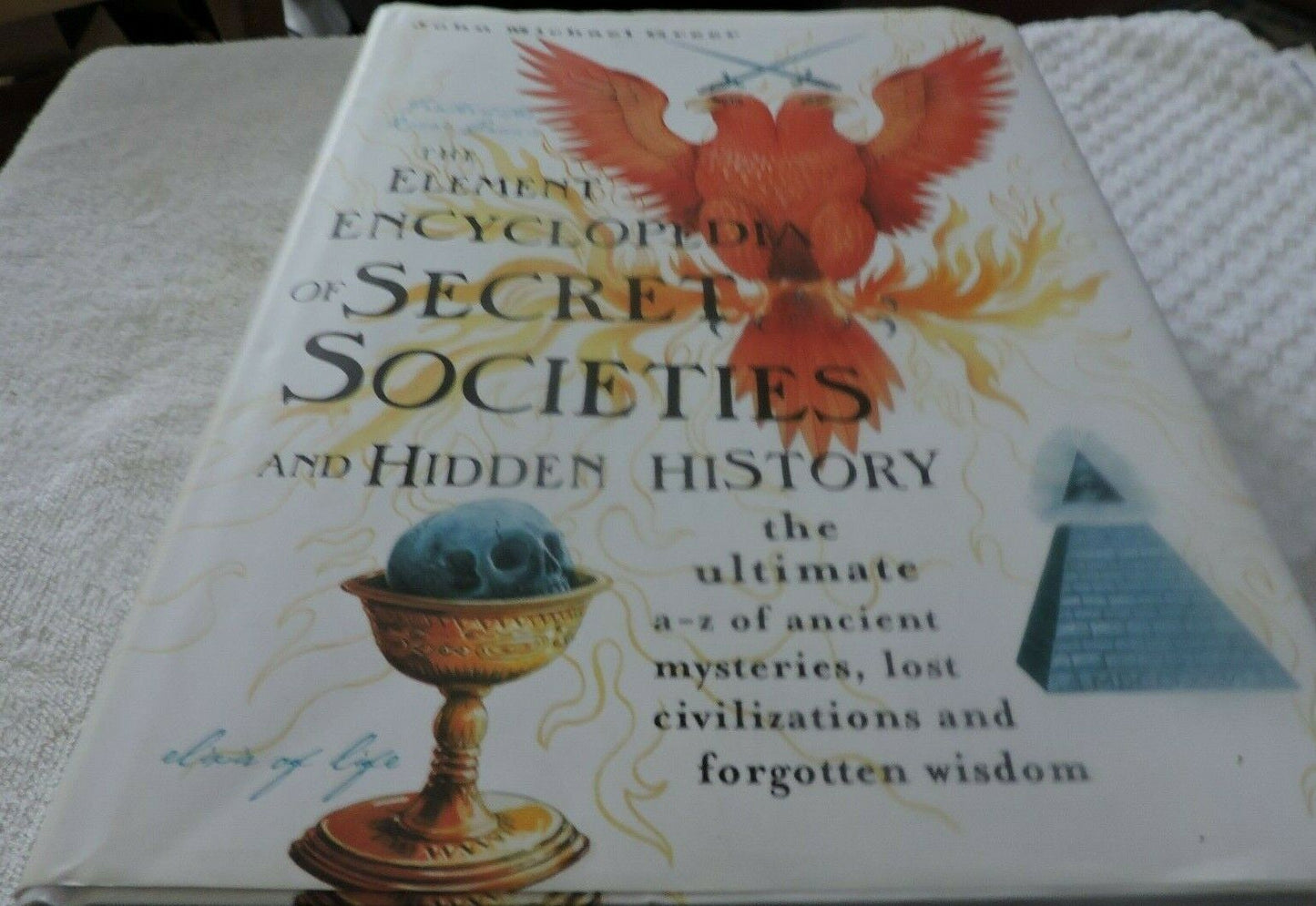 THE ELEMENT ENCYCLOPEDIA OF SECRET SOCIETIES AND HIDDEN HISTORY 2006 JOHN MICHA