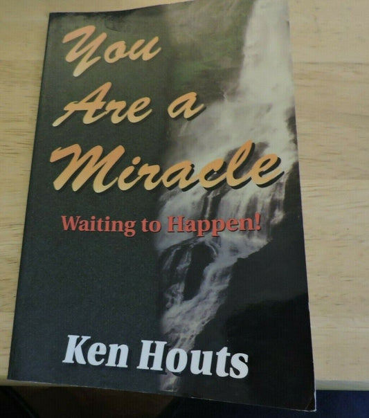 You Are a Miracle : Waiting to Happen by Ken Houts (1996, Trade Paperback)