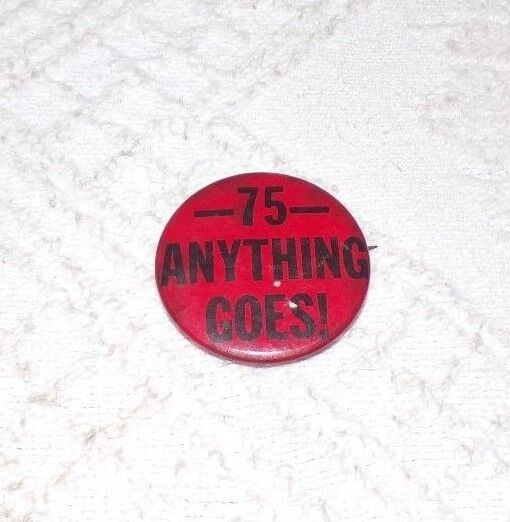 Political Pin: '75 Anything Goes