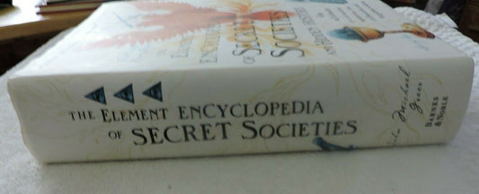 THE ELEMENT ENCYCLOPEDIA OF SECRET SOCIETIES AND HIDDEN HISTORY 2006 JOHN MICHA