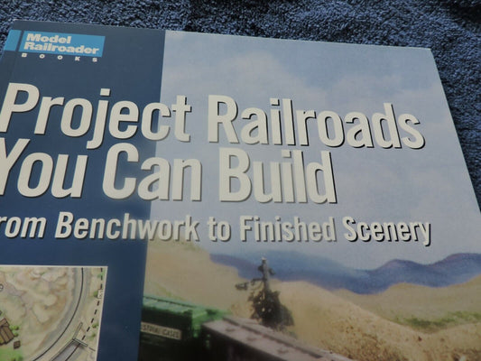 PROJECT RAILROADS YOU CAN BUILD FROM BENCHWORK TO FINISHED SCENERY