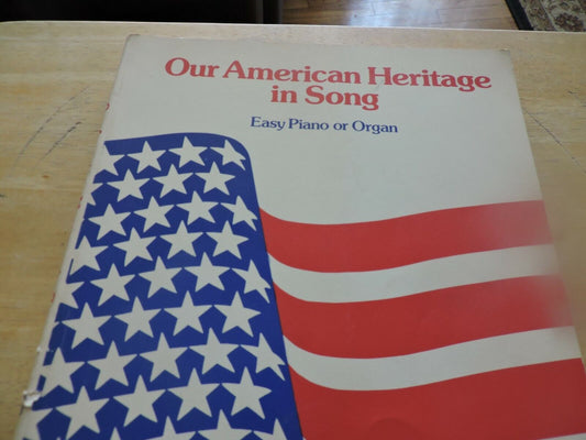 OUR AMERICAN HERITAGE IN SONG EASY PIANO OR ORGAN 1978