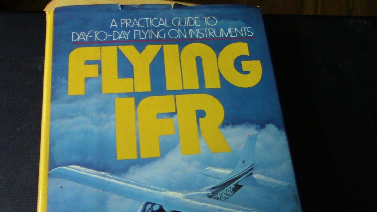 A Practical Guide to Day to Day Flying on Instruments (Flying IFR)