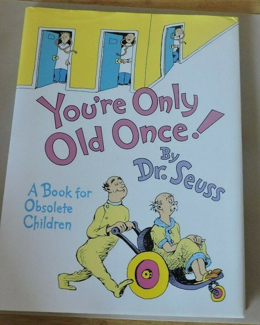 You're Only Old Once! : A Book for Obsolete Children by Dr. Seuss (1986,...