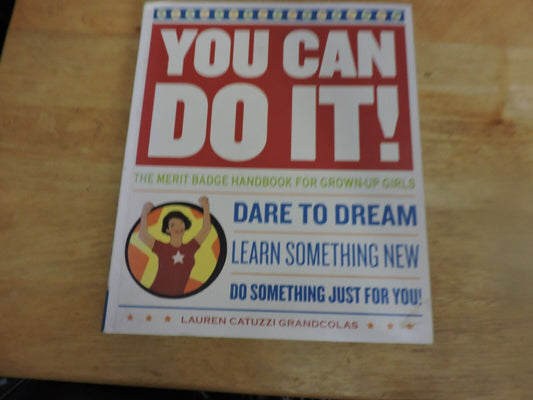 You Can Do It! : The Merit Badge Handbook for Grown-Up Girls