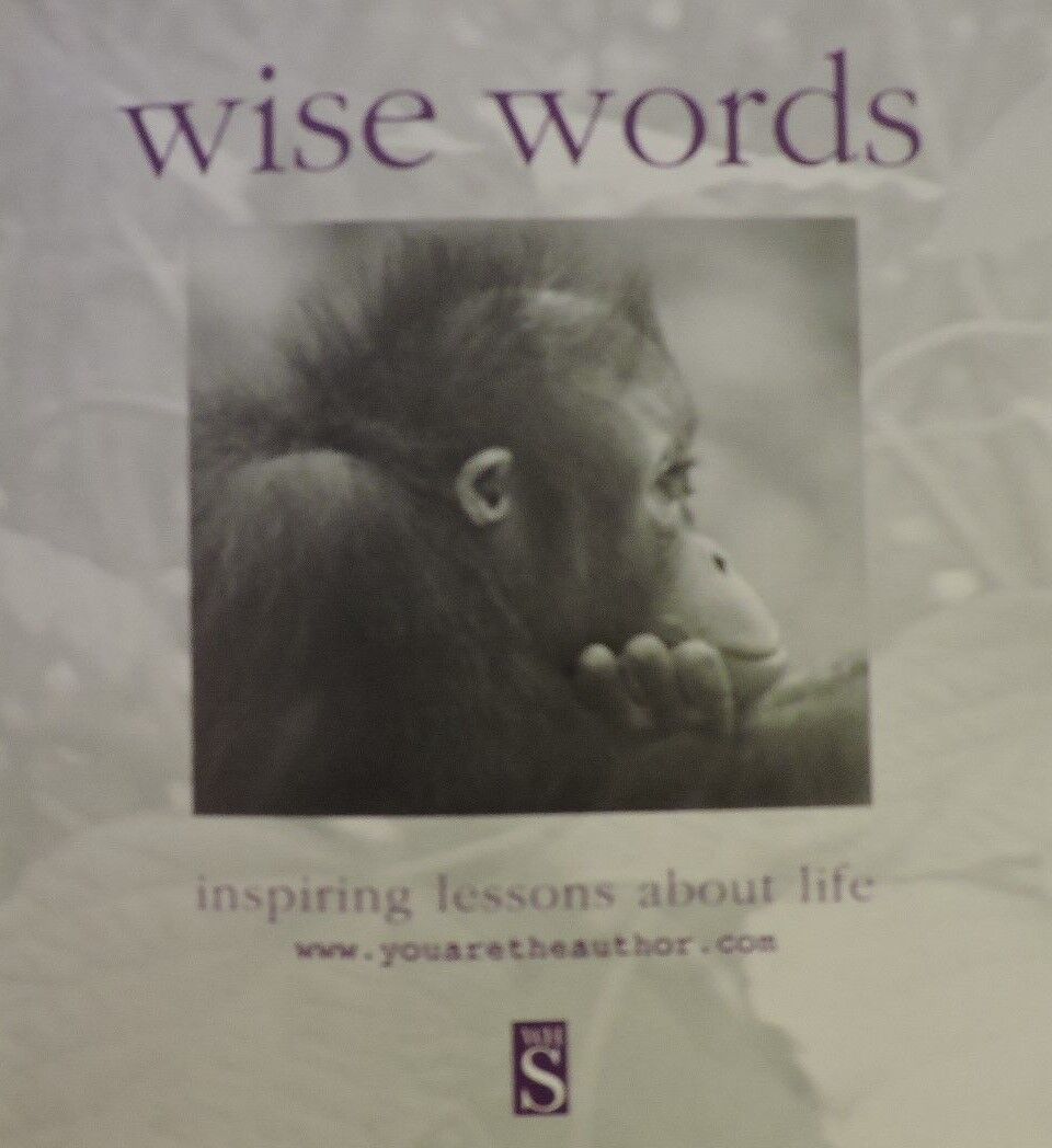 2002 WISE WORDS inspiring lessons about life Book by www.youaretheauthor.com