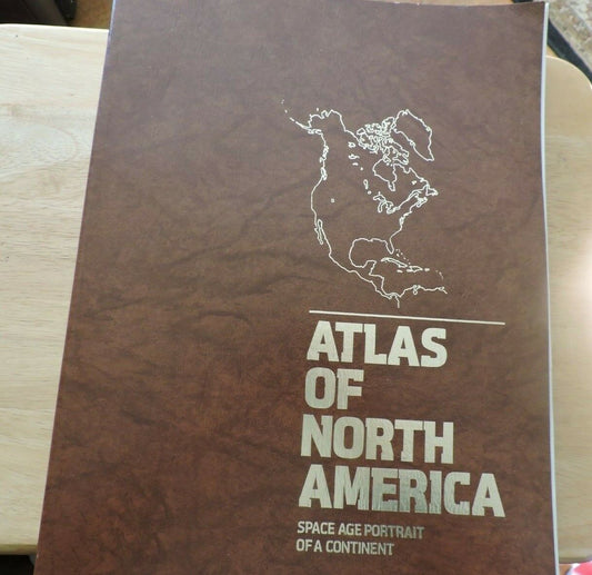 ATLAS OF NORTH AMERICA SPACE AGE PORTRAIT OF A CONTINENT--NATIONAL GEOGTAPHIC0