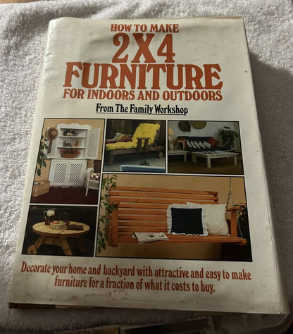 How to Make 2x4 Furniture for Indoors and Outdoors Hardcover