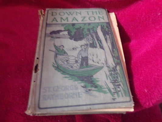 Vintage (1905) Book: Down the Amazon by St. George Rathborne
