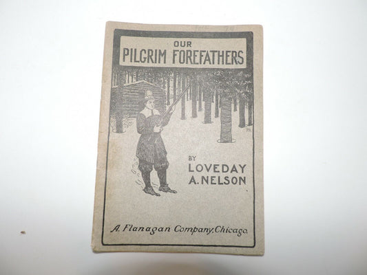 Our Pilgram Forefathers By Loveday A Nelson--1904