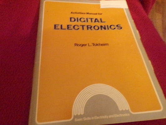 Activities Manual for Digital Electronics by Roger L. Tokheim