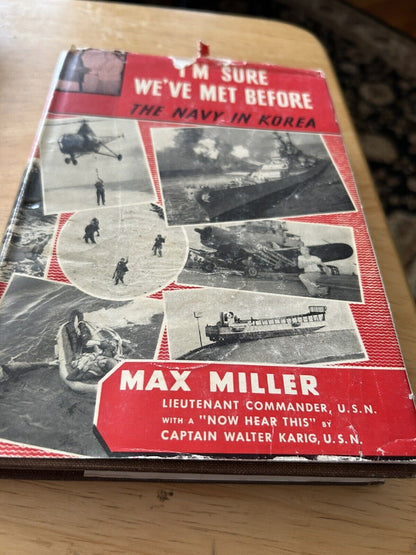 I'M SURE WE'VE MET BEFORE--THE NAVY IN KOREA 1951 MAX MILLER