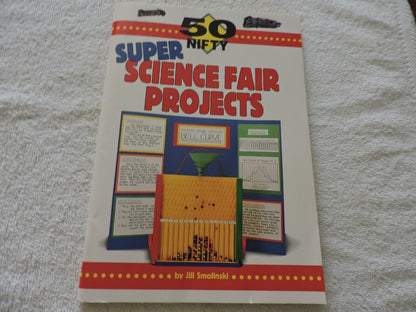 50 Nifty Super Science Fair Projects by Jill Smolinski 1995