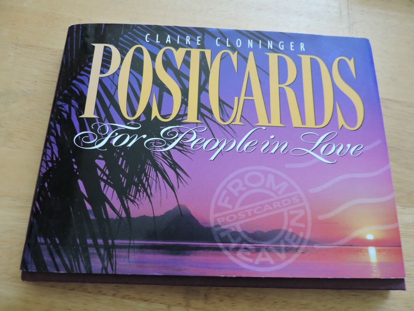 POSTCARDS FOR PEOPLE IN LOVE BY: CLAIRE CLONINGER 1995