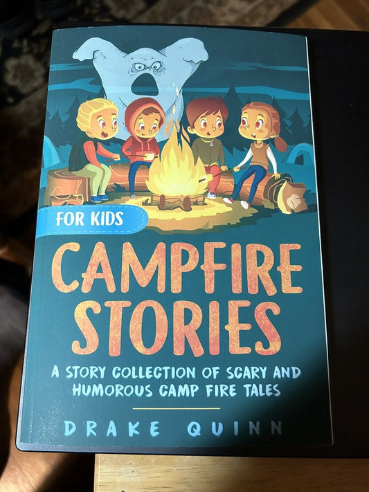 Campfire Stories for Kids by Drake Quinn 2019 (Scouts/Families/Campers)
