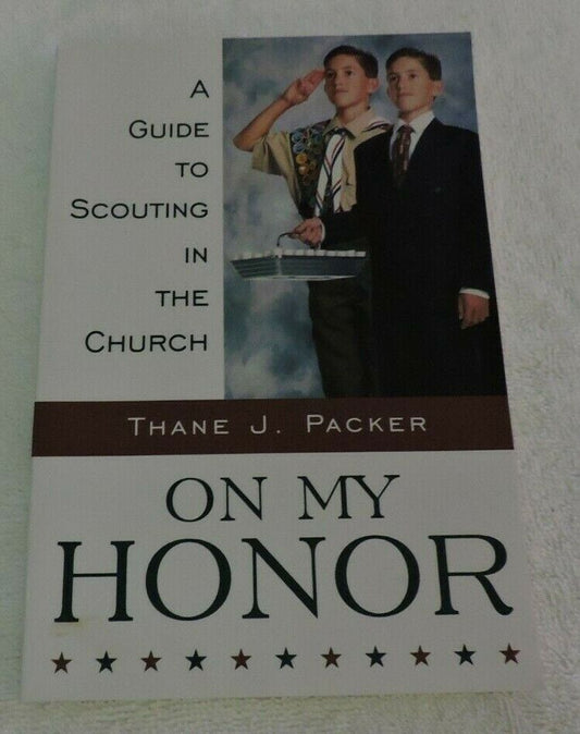 On My Honor by Thane Packer, A Guide to Scouting in the Church