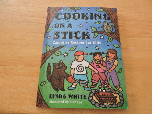 Cooking on a Stick : Campfire Recipes for Kids by L. White and Linda White (1996