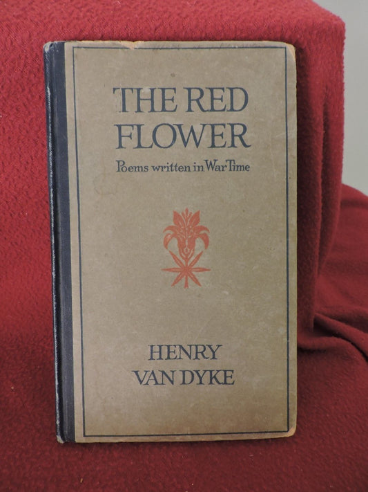 THE RED FLOWER BY HENRY VAN DYKE 1919-Written during WW 1