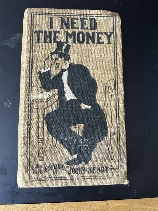 Vintage Literature: I need the Money "John Henry" Printed 1903