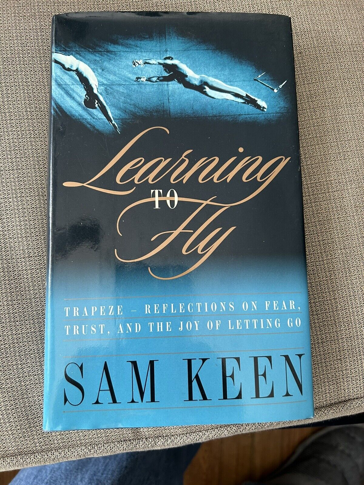 Hardcover Book: Learning to Fly, Trapeze by SAM KEEN