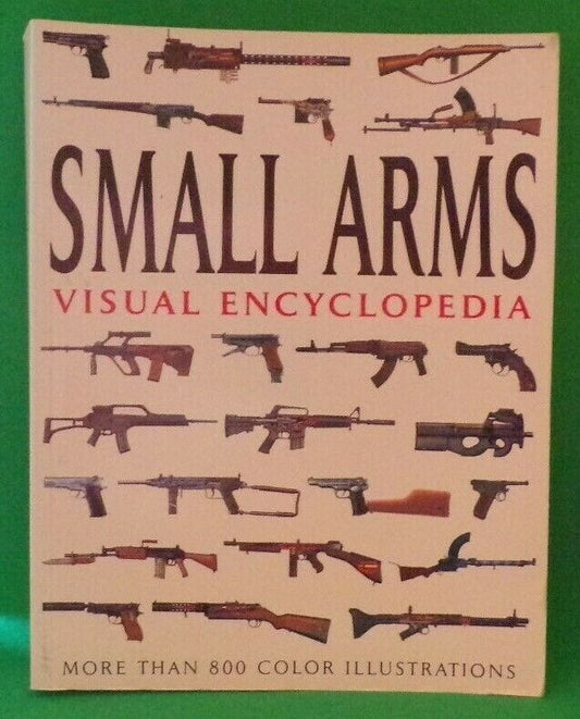 Small Arms Visual Encyclopedia by Martin J. Dougherty (2013, Paperback)