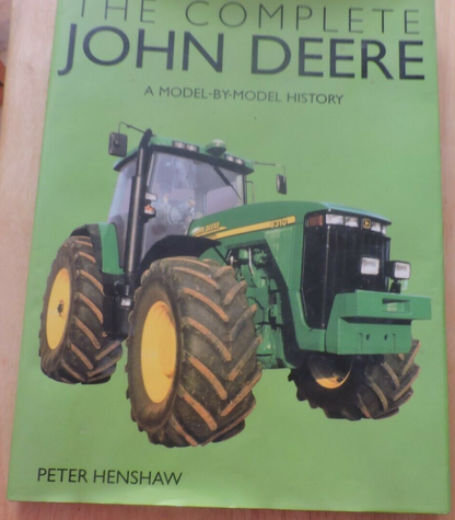 THE COMPLETE JOHN DEERE--A MODEL BY MODEL HISTORY 2006