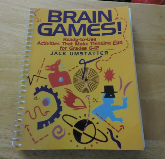 BRAIN GAMES! READY-TO-USE ACTIVITIES THAT MAKE THINKING FUN FOR GRADES 6-12