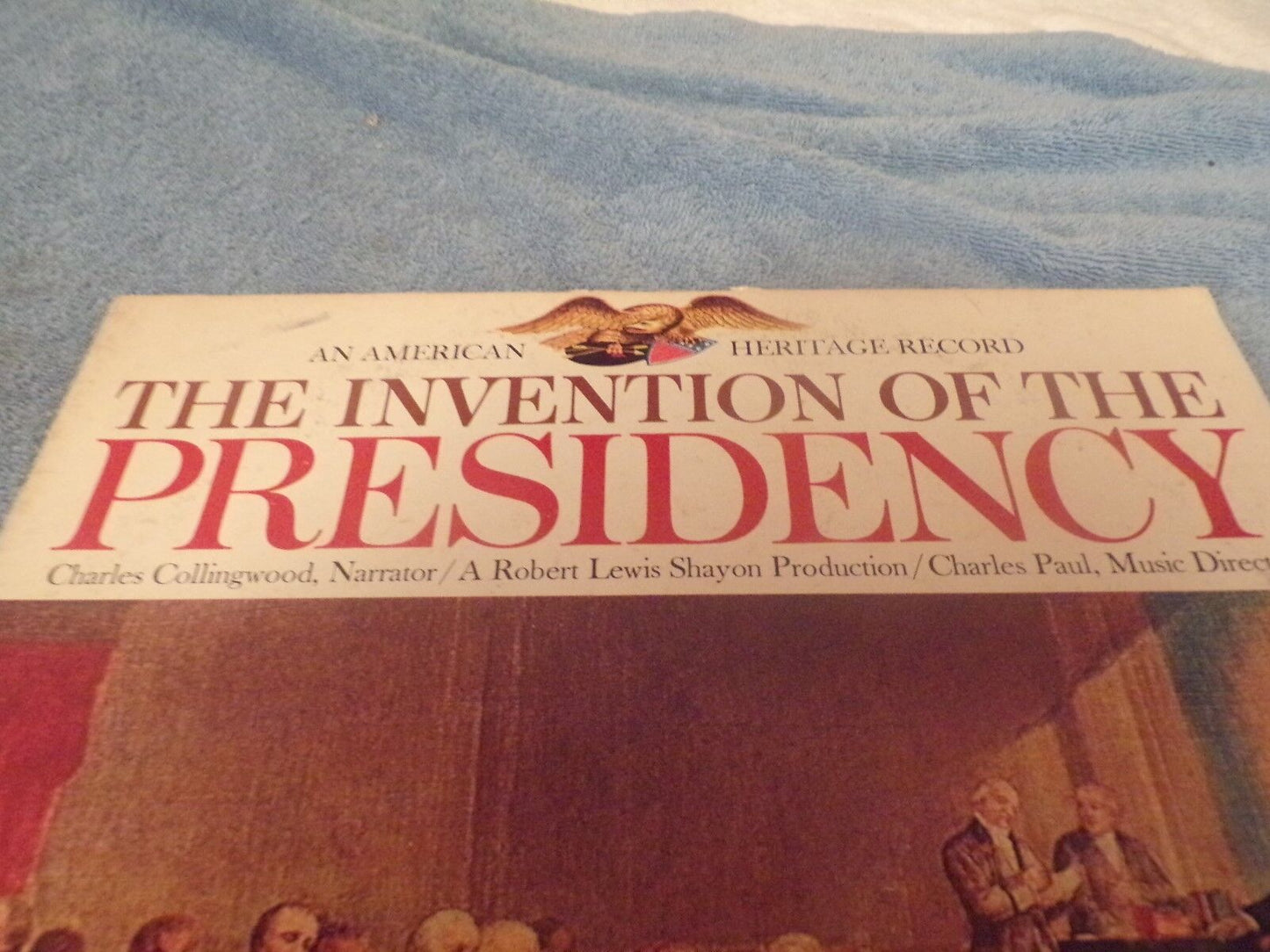 The Invention of the Presidency: American Heritage Album