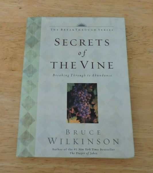Secrets of The Vine Book Breaking through to Abundance:   Bruce Wilkinson 2001