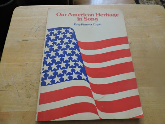 OUR AMERICAN HERITAGE IN SONG EASY PIANO OR ORGAN 1978