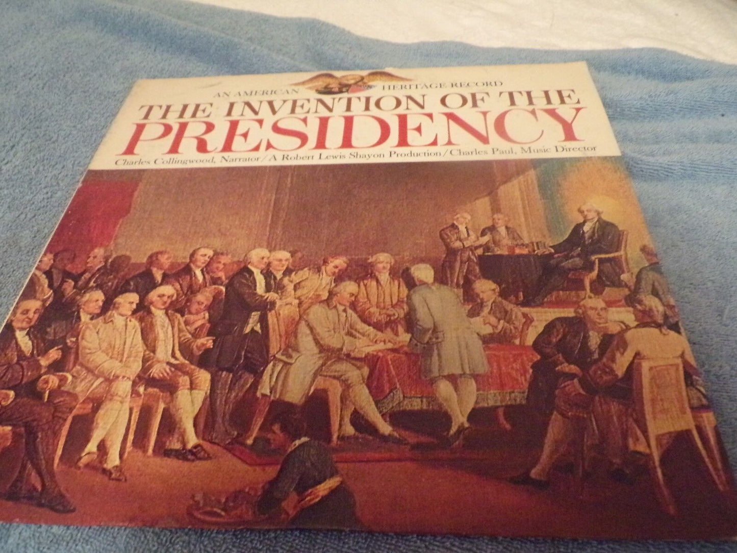 The Invention of the Presidency: American Heritage Album