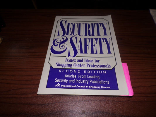Security and Safety Issues and Ideas For Shopping Center Professionals 2nd Edit.