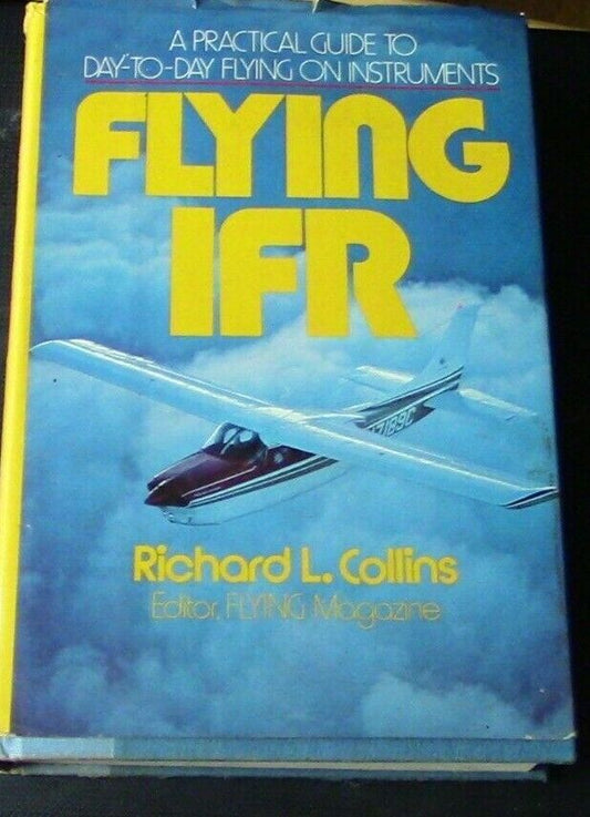 A Practical Guide to Day to Day Flying on Instruments (Flying IFR)