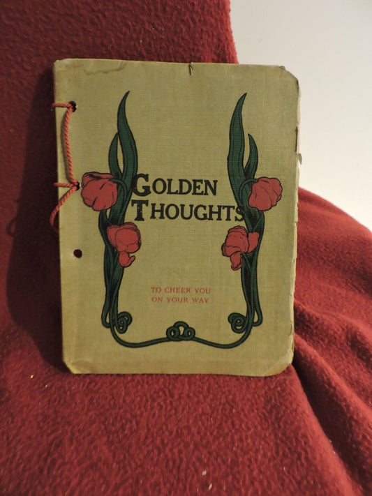 Golden Thoughts to Cheer You On Your Way by K.E. Garman 1911 Ideal Book Builders