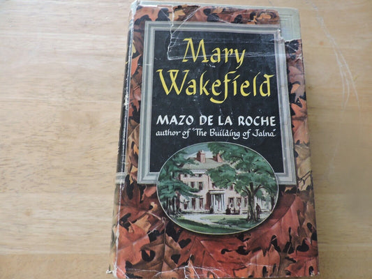 MARY WAKEFIELD BY: MAZO DE LA ROCHE, 1949