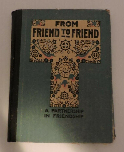 Vintage Book 1916 Printing: From Friend To Friend, A Partnership in Friendship