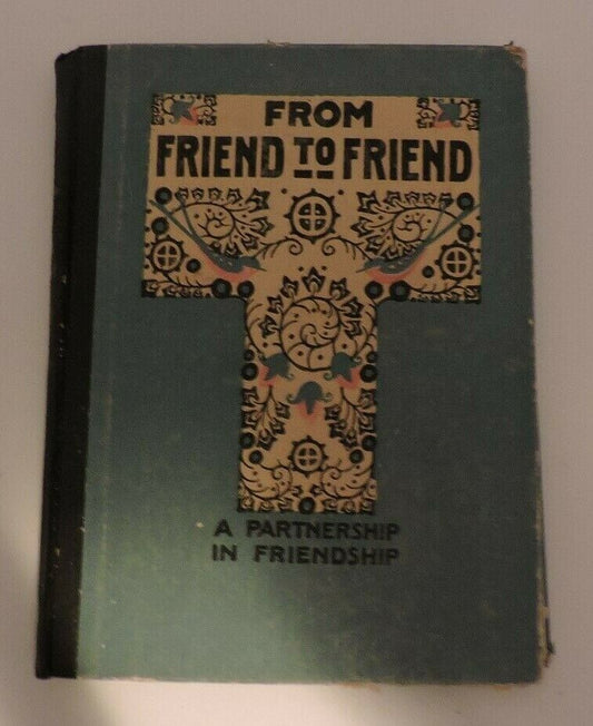 Vintage Book 1916 Printing: From Friend To Friend, A Partnership in Friendship
