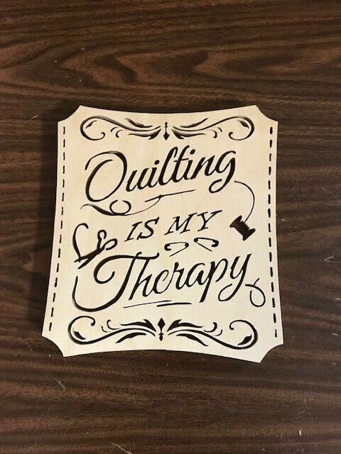 Custom  Made "Quilting is My Therapy" Plaque 8" W X 9" T