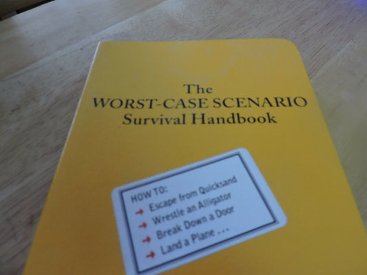 The Worst-Case Scenario Survival Handbook by David Borgenicht and Joshua Piven (