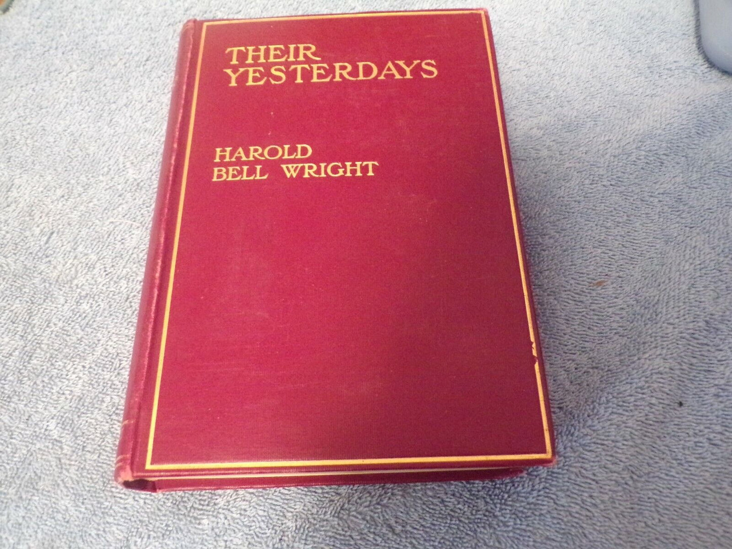 Vintage 1912 Edition of: Their Yesterdays by Harold Bell Wright