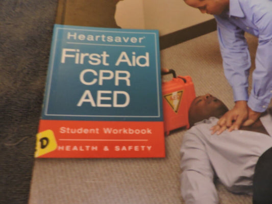 HEARTSAVER FIRST AID CPR AED STUDENT WORKBOOK  2011 AMERICAN HEART ASSOCIATION