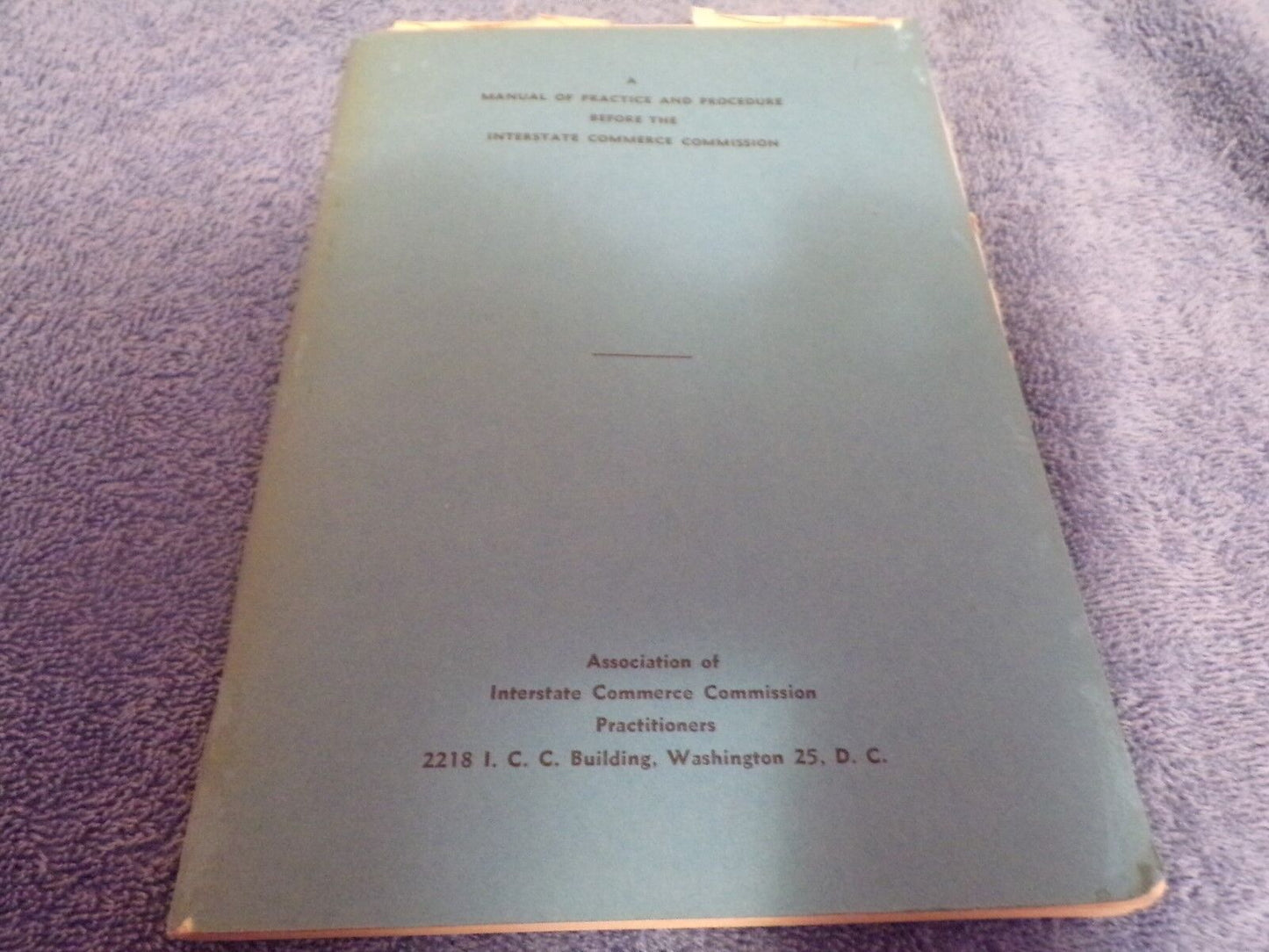1945 Manual of Practice and Procedure Before the Interstate Commerce Commission