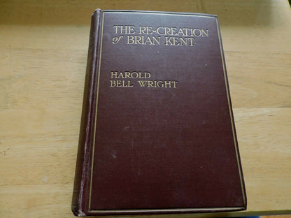 THE RE-CREATION OF BRIAN KENT A NOVEL BY  HAROLD BELL WRIGHT 1919