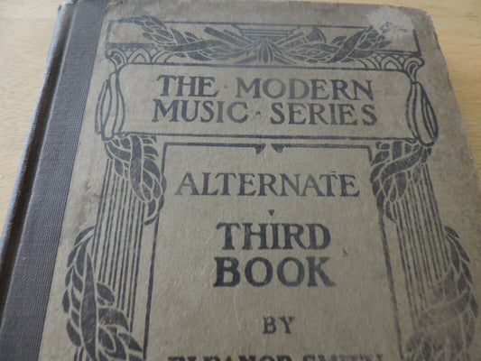 THE MODERN MUSIC SERIES:  ALTERNATE THIRD BOOK BY: ELEANOR SMITH 1903