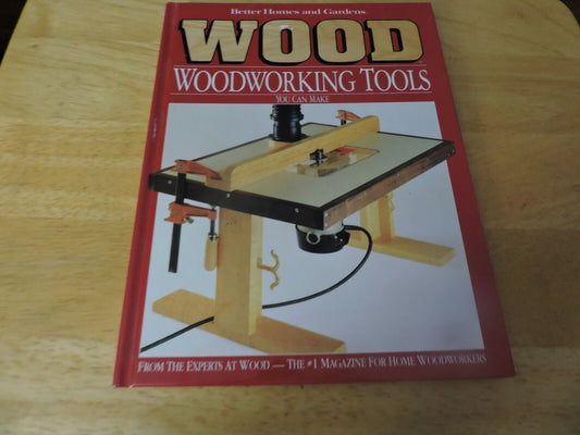 BETTER HOMES AND GARDENS WOOD WOODWORKING TOOLS YOU CAN MAKE1991