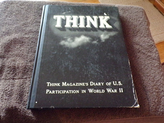 Think Magazine's Dairy of U.S. Participation in World War II Harcover Book