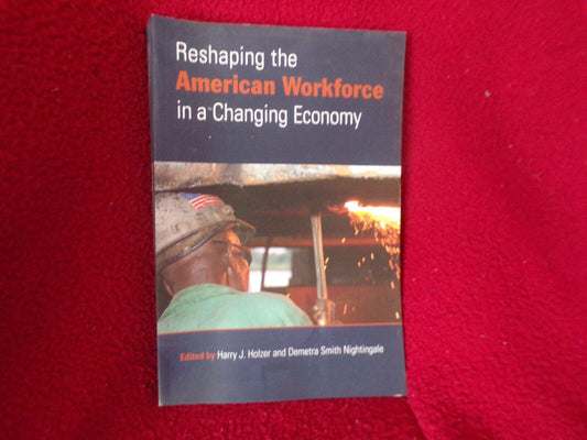 Urban Inst. Press: Reshaping the American Workforce in a Changing Economy Book