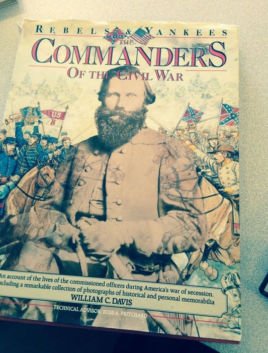 Rebels & Yankees Commanders of the Civil War William Davis Book published 1990