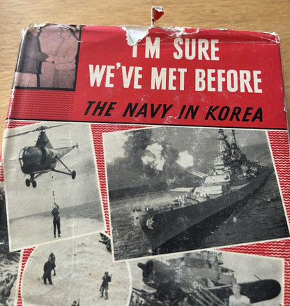 I'M SURE WE'VE MET BEFORE--THE NAVY IN KOREA 1951 MAX MILLER