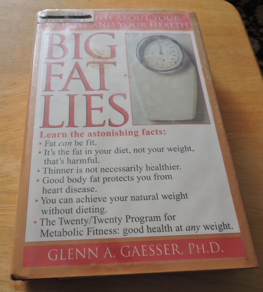 Big Fat Lies : The Truth about Your Weight and Your Health by Glenn A....
